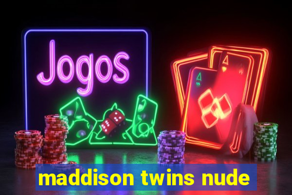 maddison twins nude